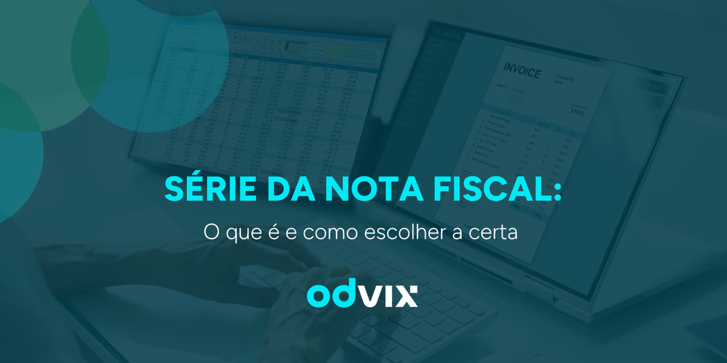 Série da nota fiscal: o que é e como escolher a correta